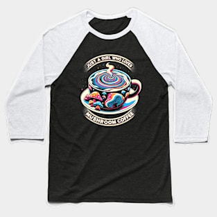 Mushroom Coffee Girl Baseball T-Shirt